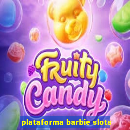 plataforma barbie slots